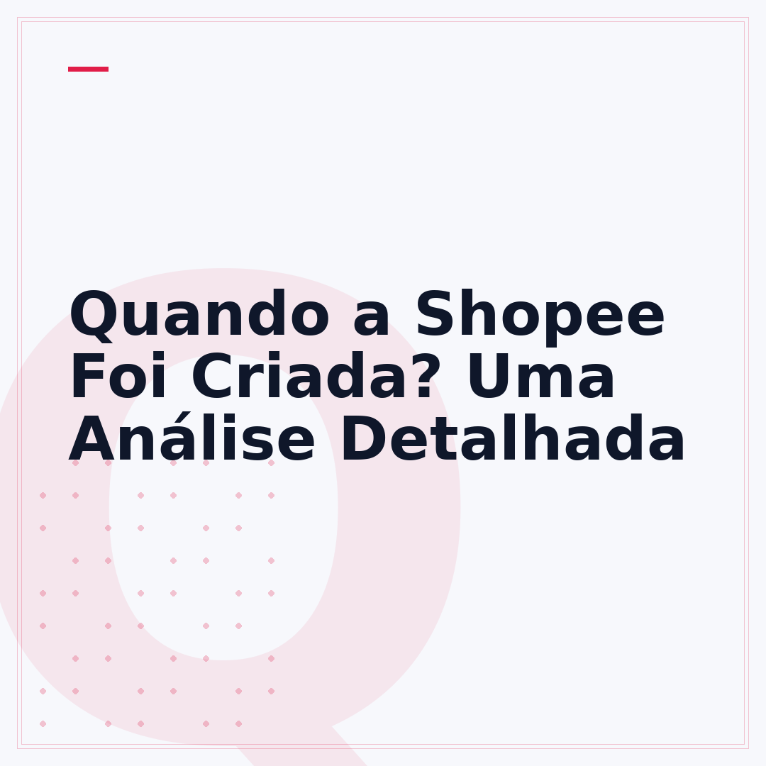 Quando a Shopee Foi Criada? Uma Análise Detalhada