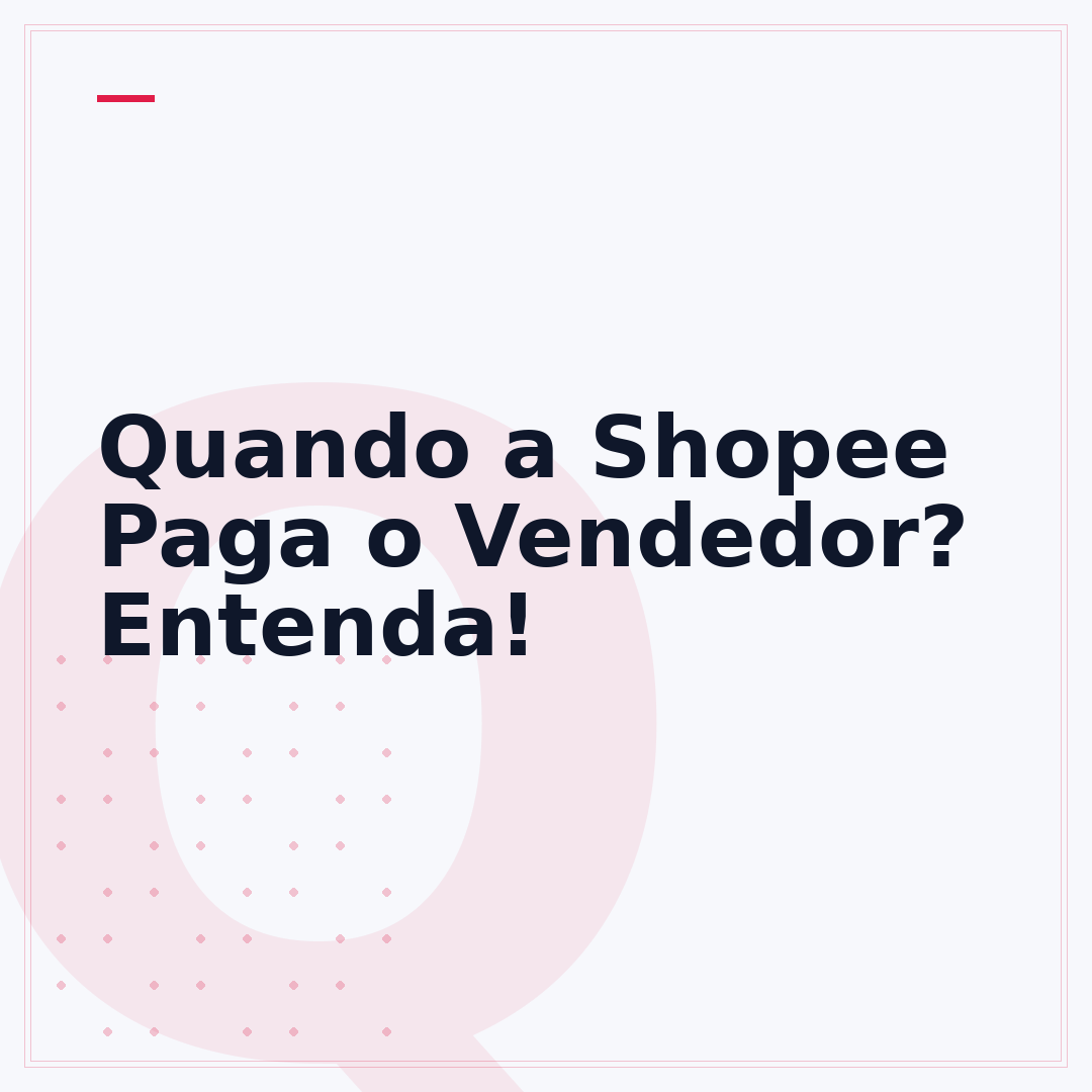 Quando a Shopee Paga o Vendedor? Entenda!