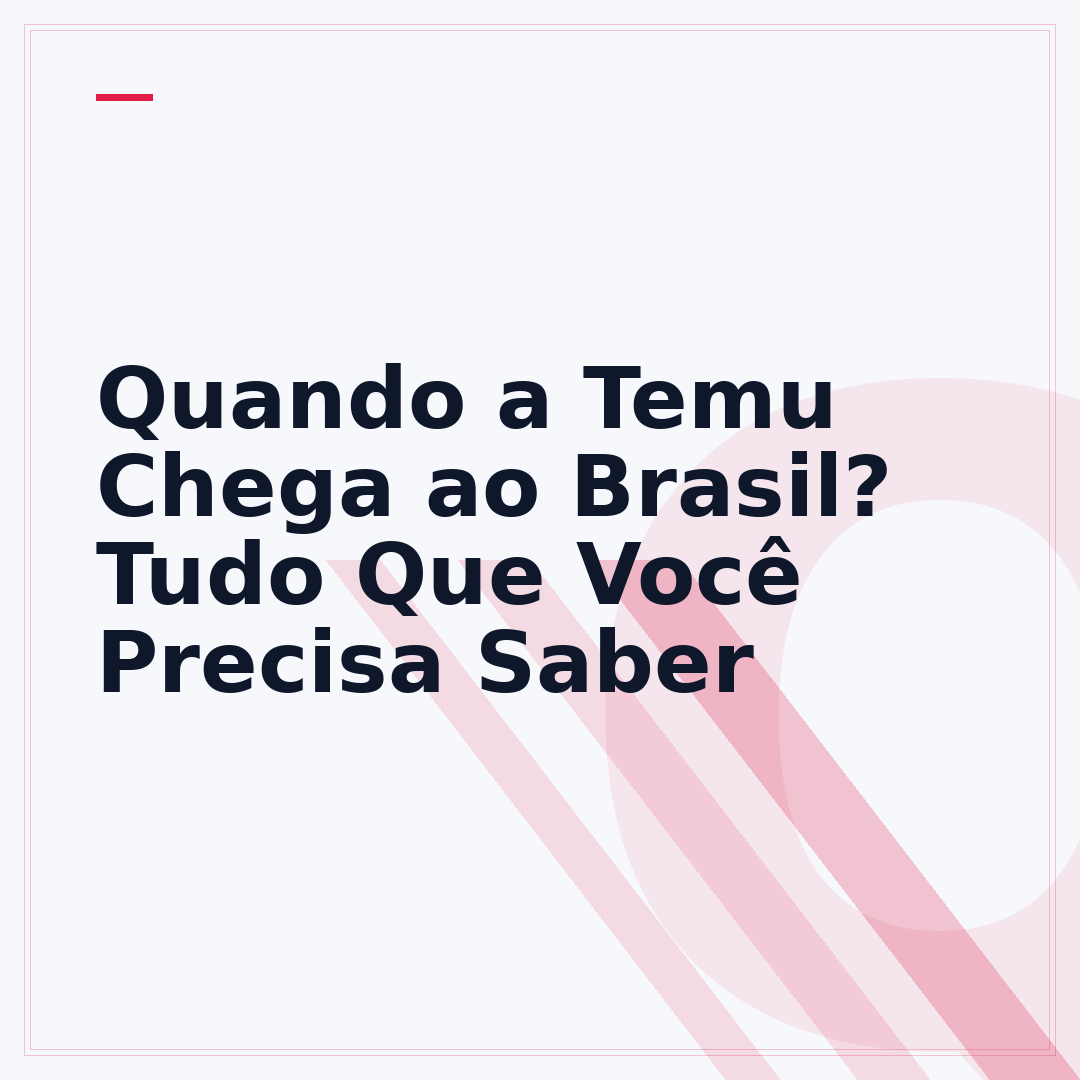 Quando a Temu Chega ao Brasil? Tudo Que Você Precisa Saber