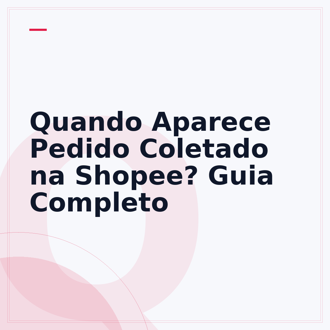 Quando Aparece Pedido Coletado na Shopee? Guia Completo