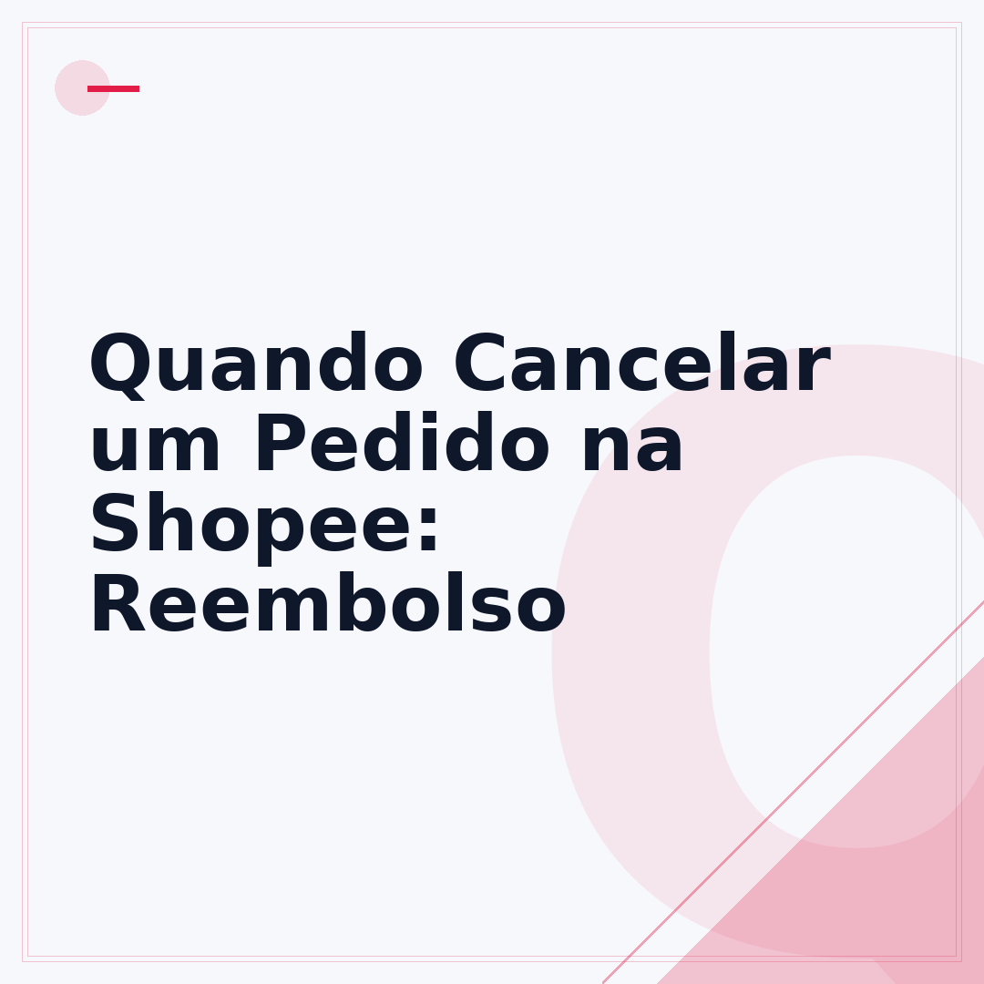 Quando Cancelar um Pedido na Shopee: Reembolso