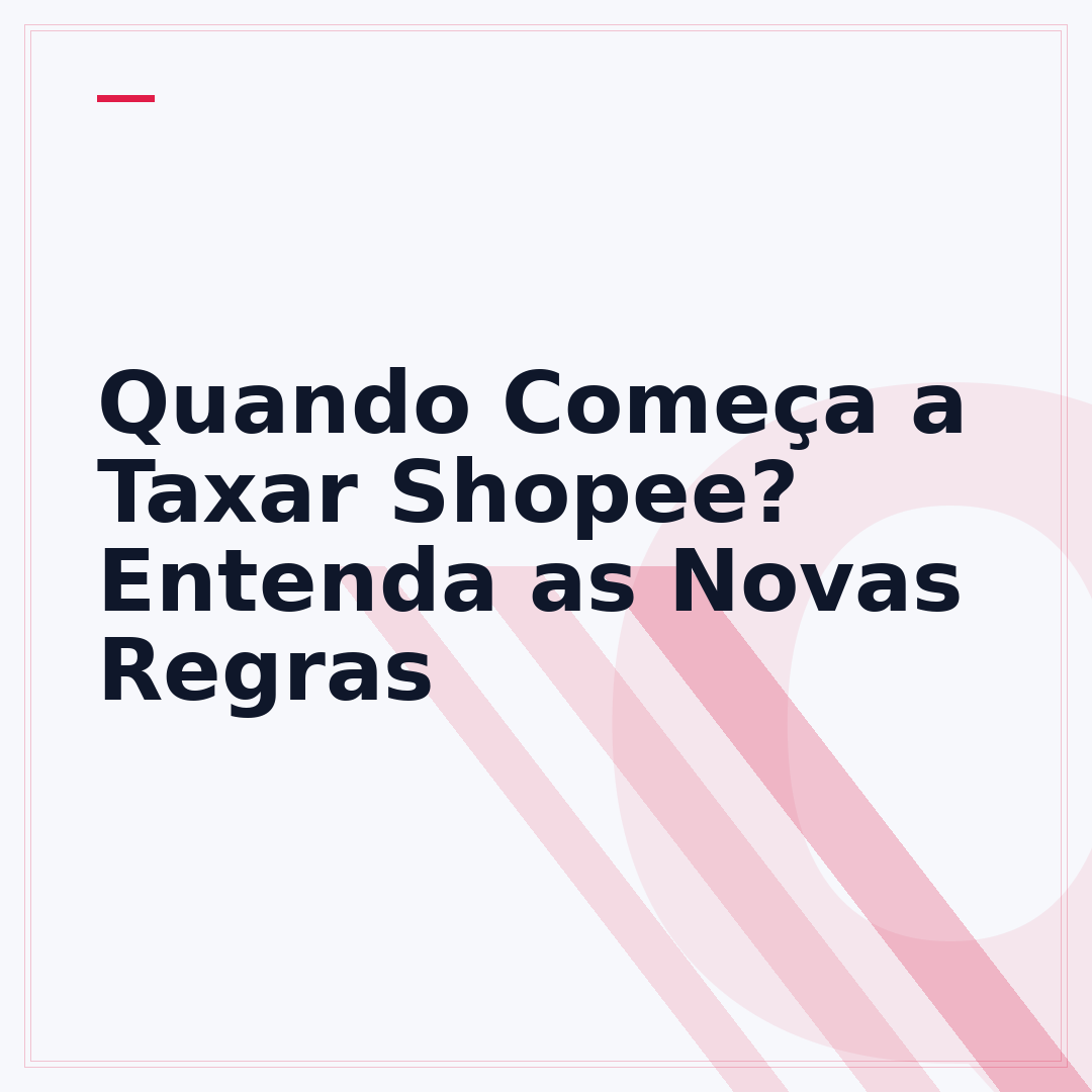 Quando Começa a Taxar Shopee? Entenda as Novas Regras
