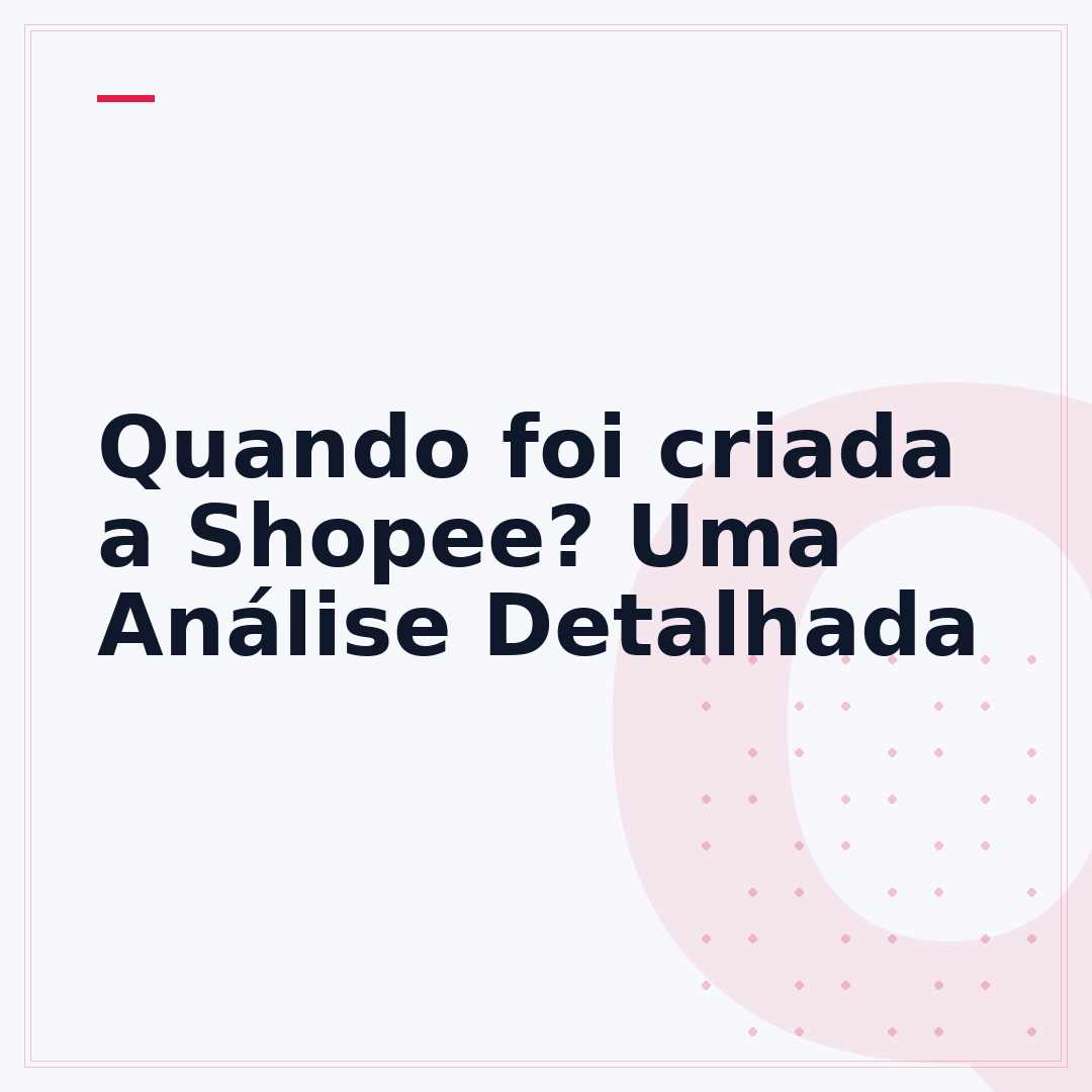 Quando foi criada a Shopee? Uma Análise Detalhada