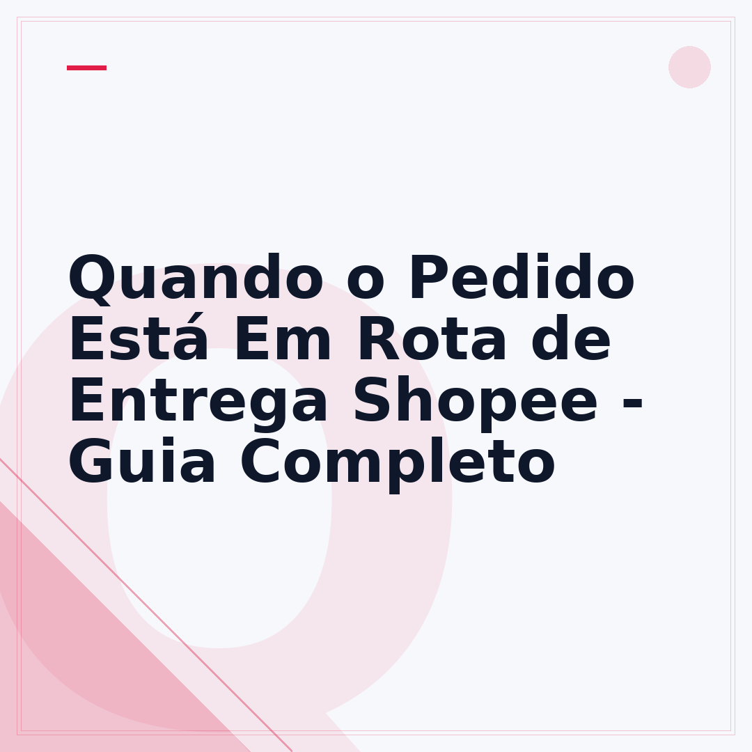 Quando o Pedido Está Em Rota de Entrega Shopee - Guia Completo