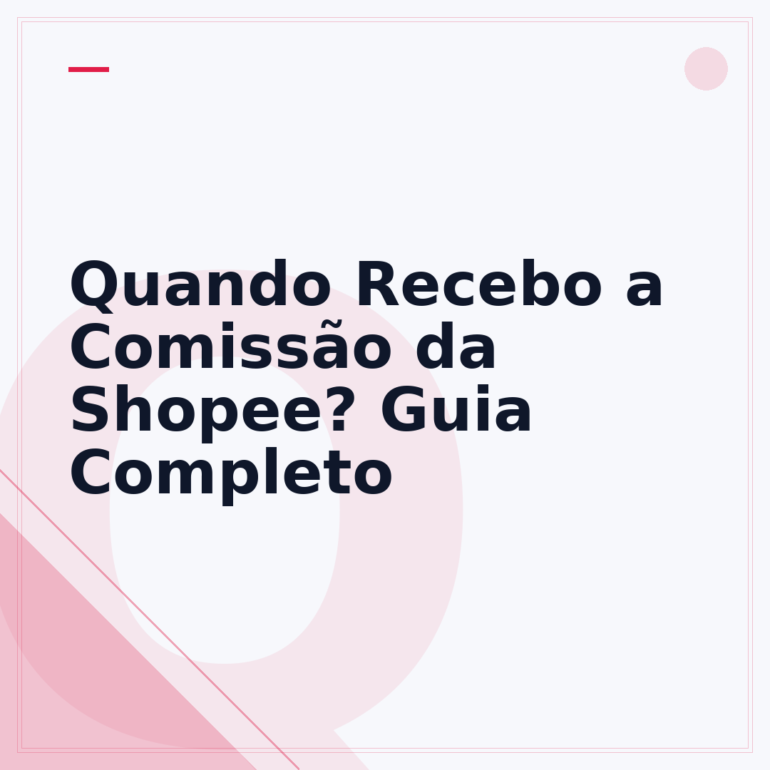 Quando Recebo a Comissão da Shopee? Guia Completo