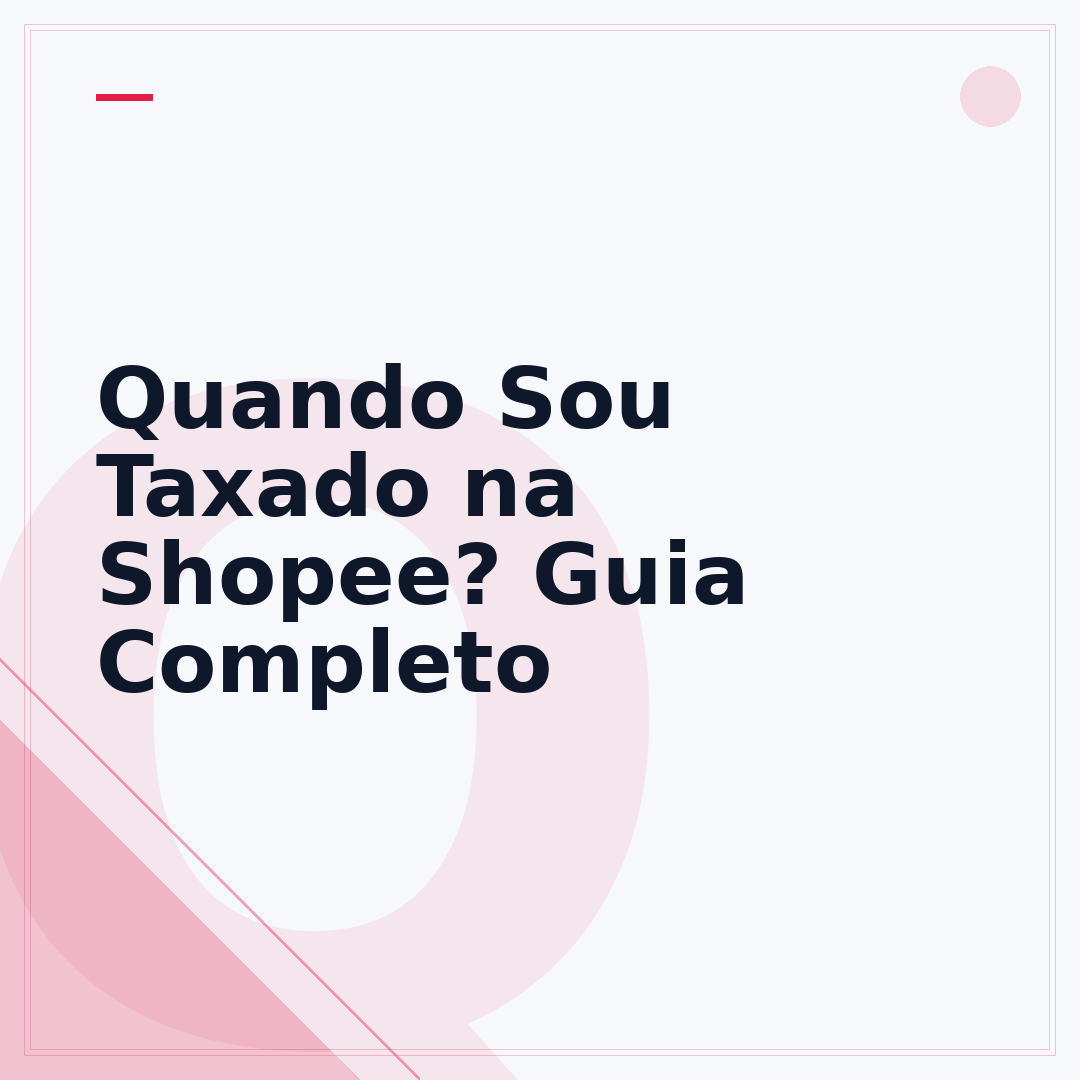 Quando Sou Taxado na Shopee? Guia Completo