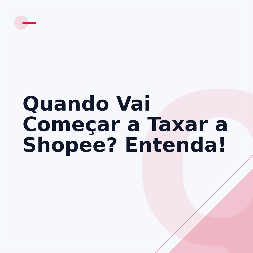 Quando Vai Começar a Taxar a Shopee? Entenda!