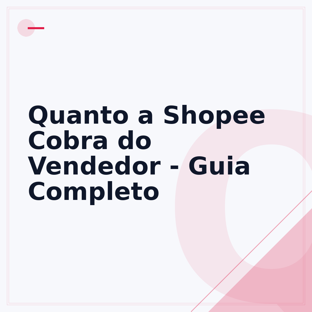 Quanto a Shopee Cobra do Vendedor - Guia Completo