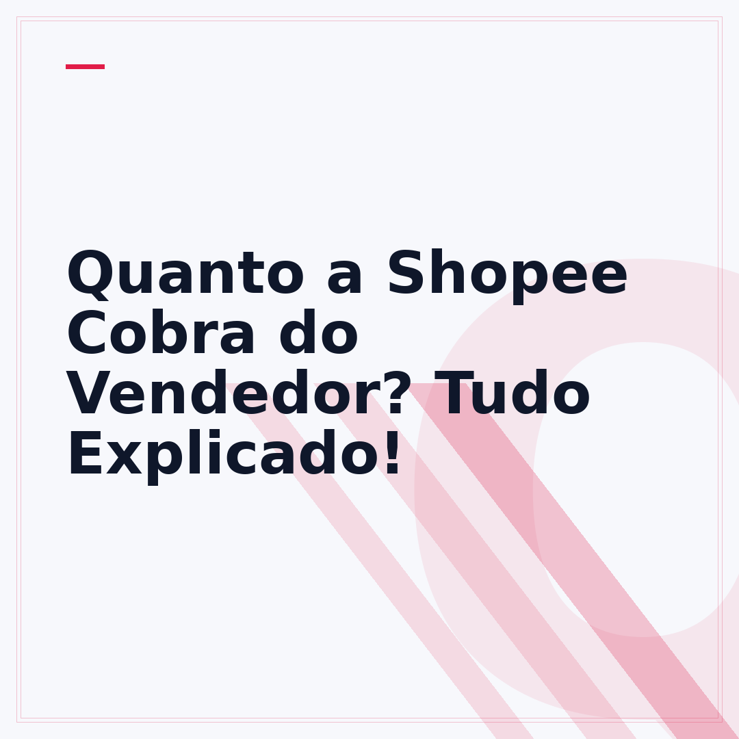Quanto a Shopee Cobra do Vendedor? Tudo Explicado!