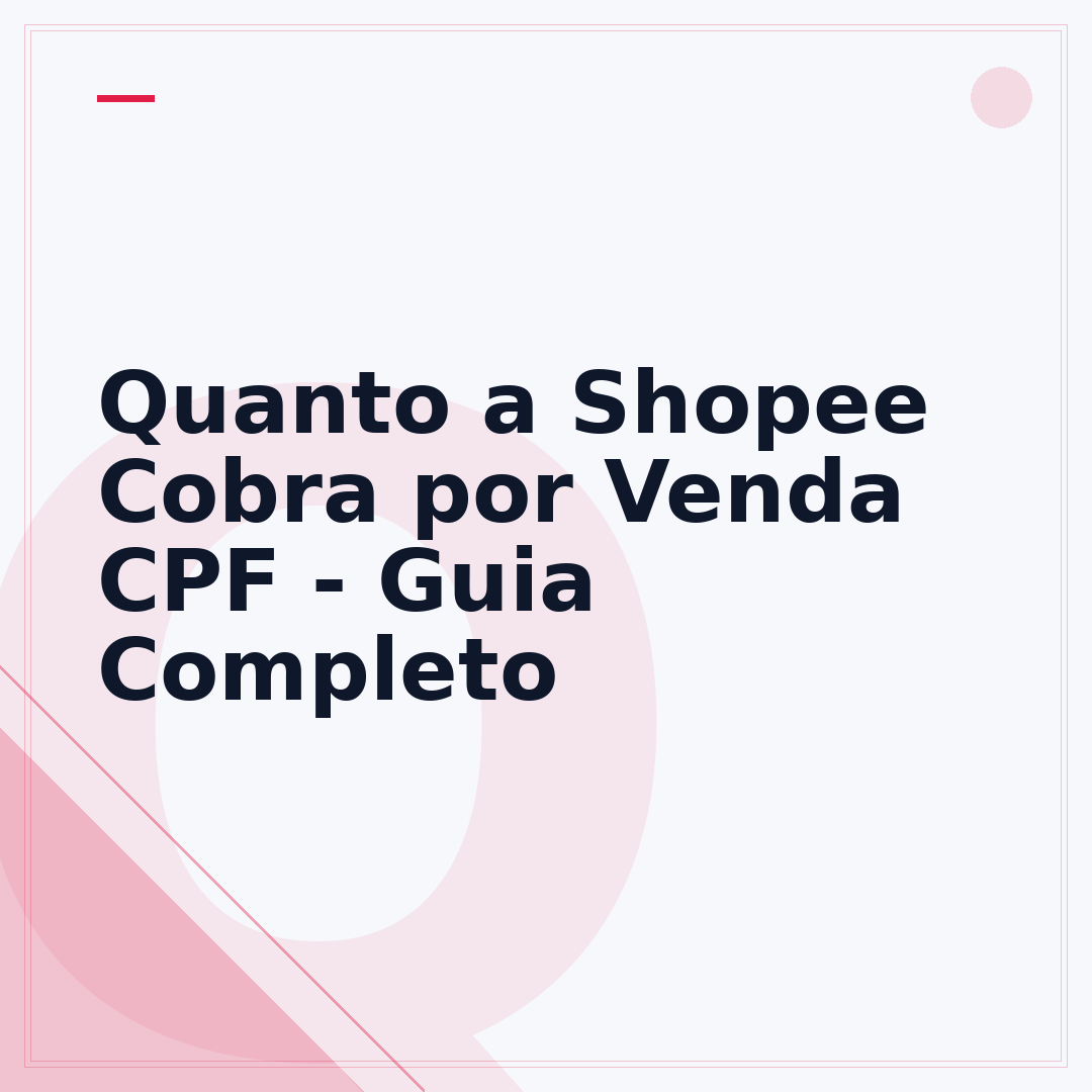 Quanto a Shopee Cobra por Venda CPF - Guia Completo