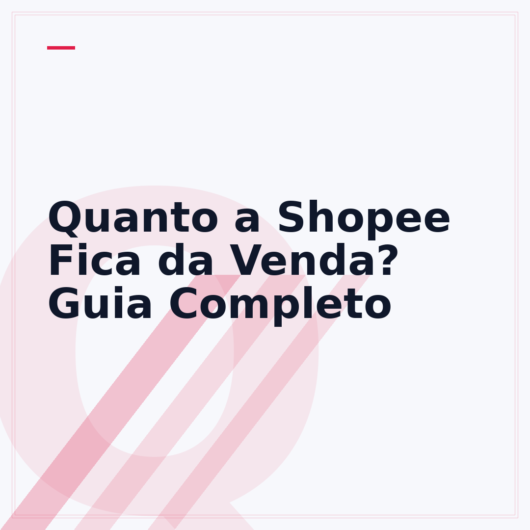 Quanto a Shopee Fica da Venda? Guia Completo