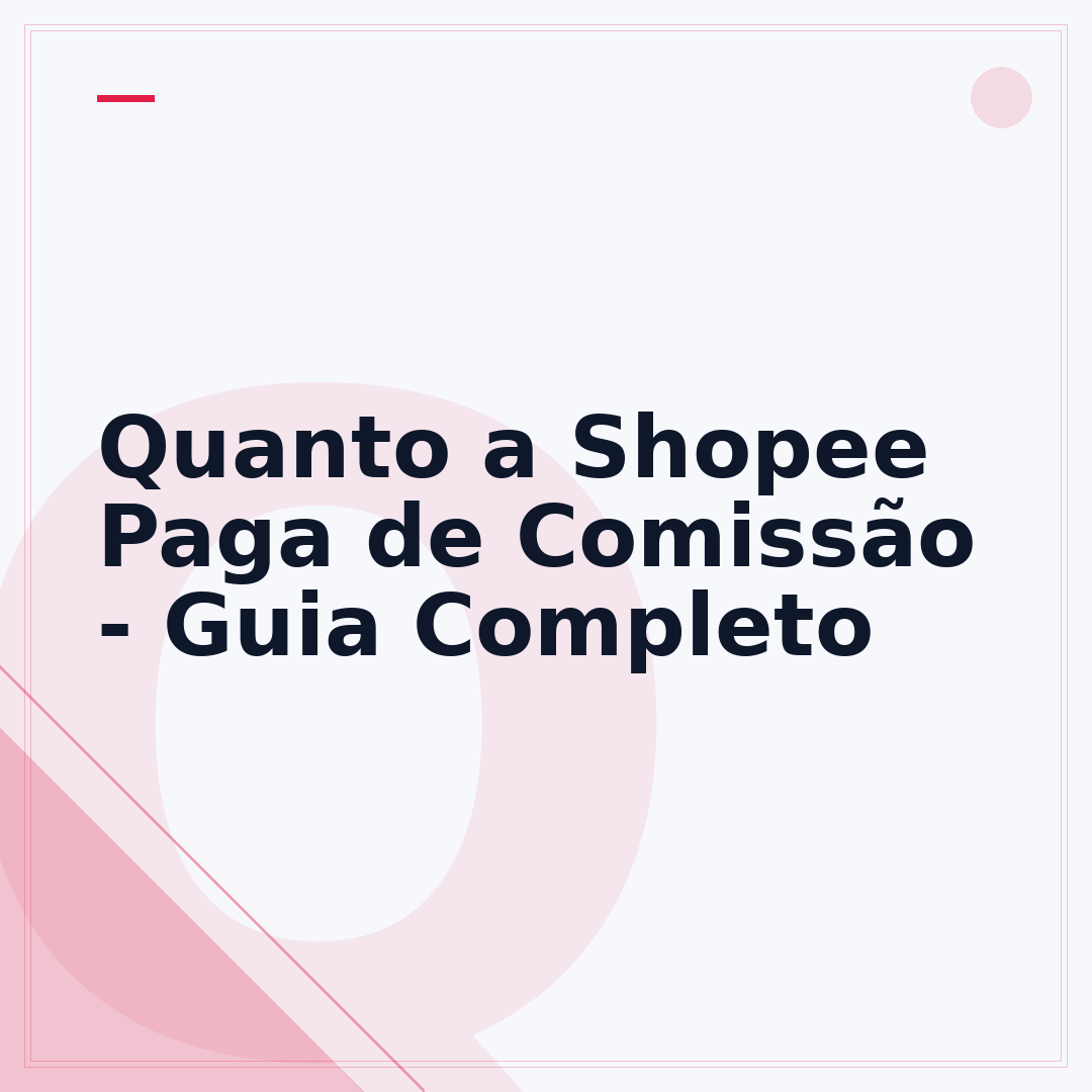 Quanto a Shopee Paga de Comissão - Guia Completo