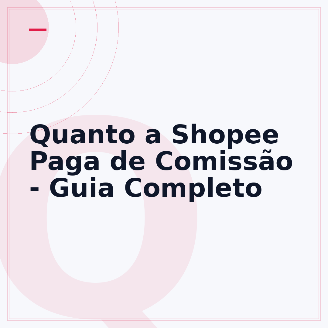 Quanto a Shopee Paga de Comissão - Guia Completo