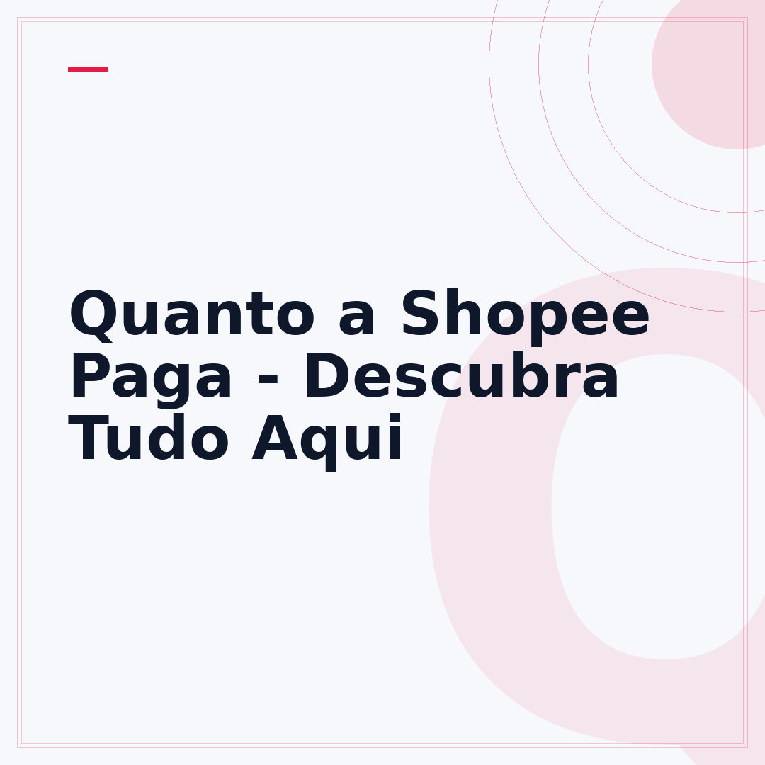 Quanto a Shopee Paga - Descubra Tudo Aqui