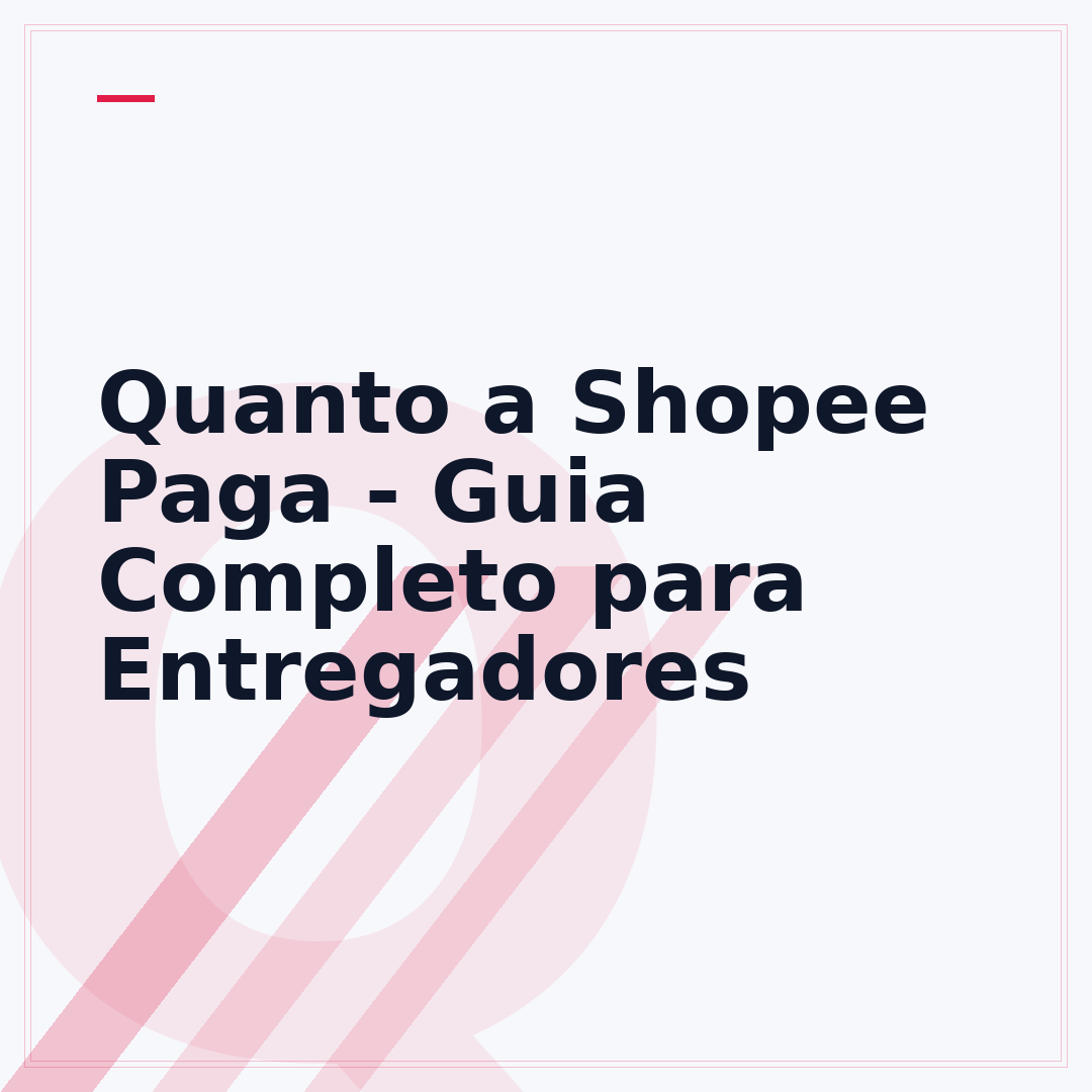 Quanto a Shopee Paga - Guia Completo para Entregadores