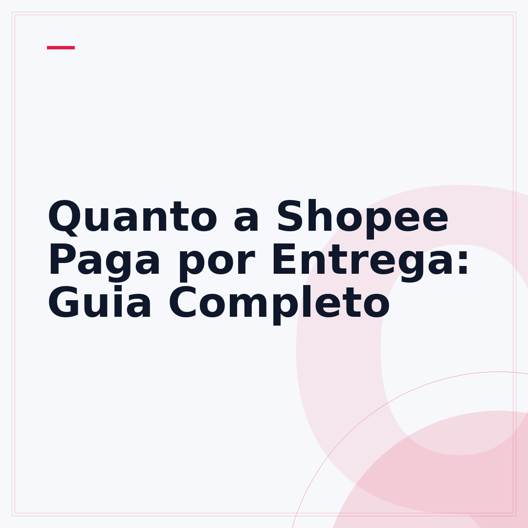 Quanto a Shopee Paga por Entrega: Guia Completo