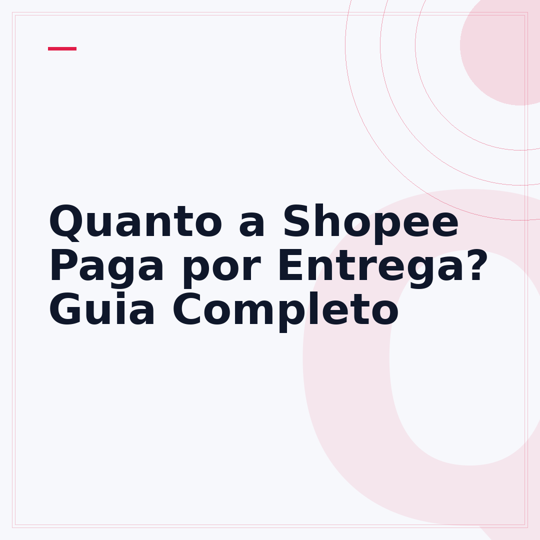 Quanto a Shopee Paga por Entrega? Guia Completo