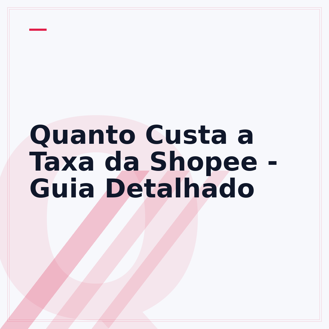 Quanto Custa a Taxa da Shopee - Guia Detalhado