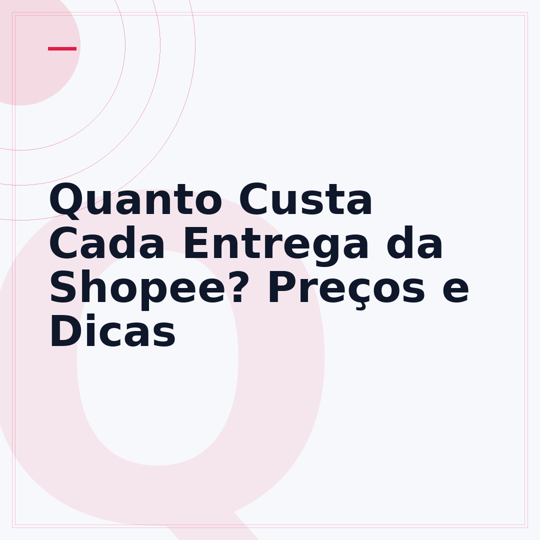 Quanto Custa Cada Entrega da Shopee? Preços e Dicas