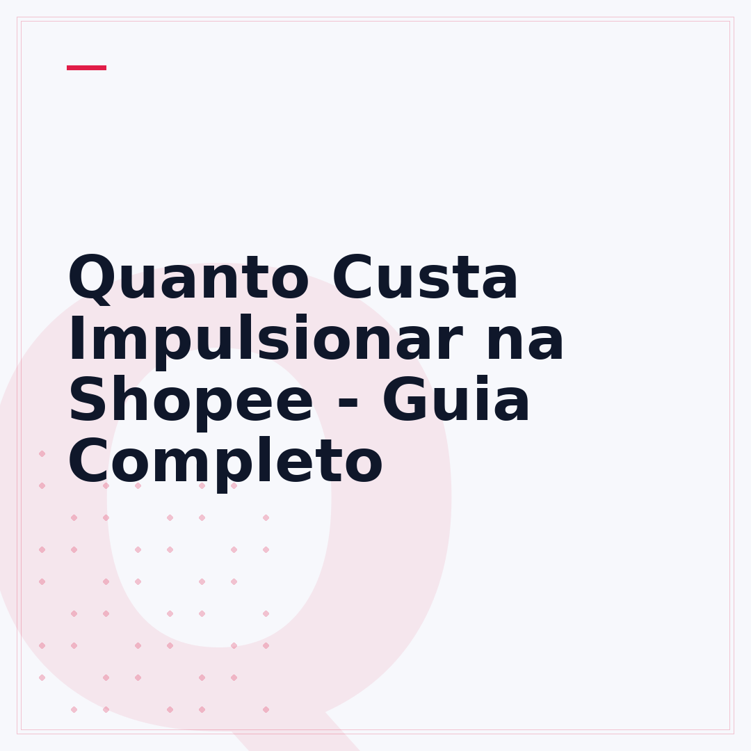 Quanto Custa Impulsionar na Shopee - Guia Completo