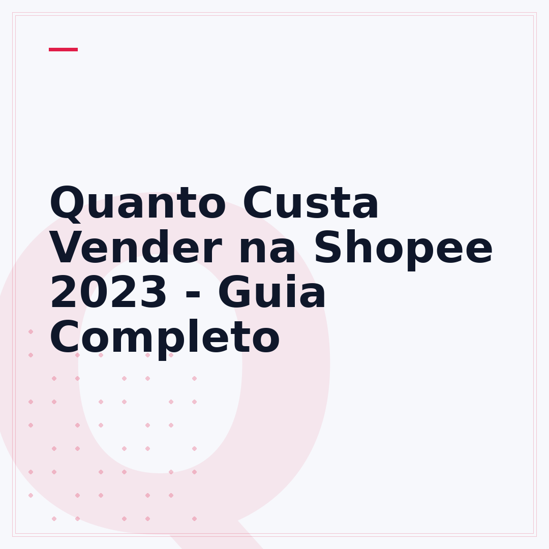 Quanto Custa Vender na Shopee 2023 - Guia Completo