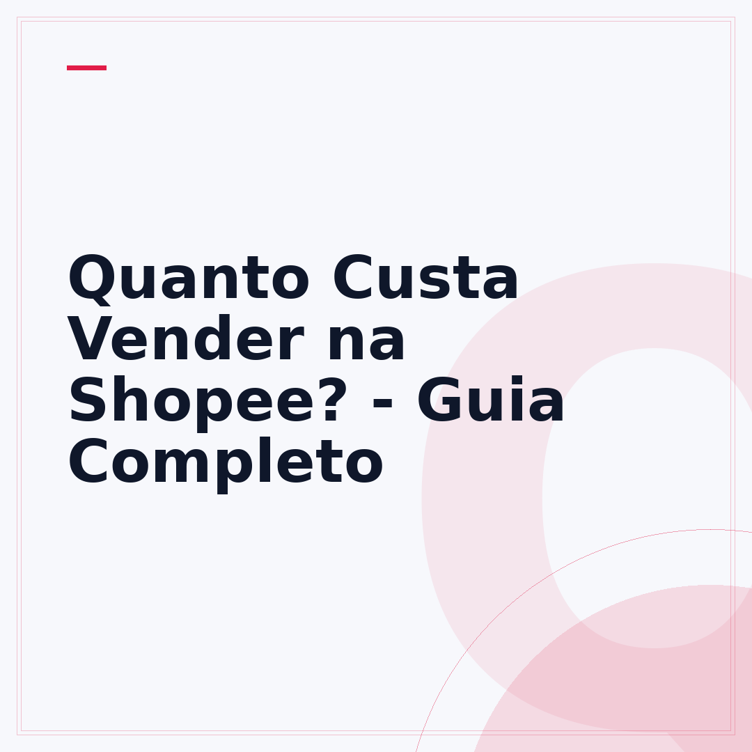 Quanto Custa Vender na Shopee? - Guia Completo