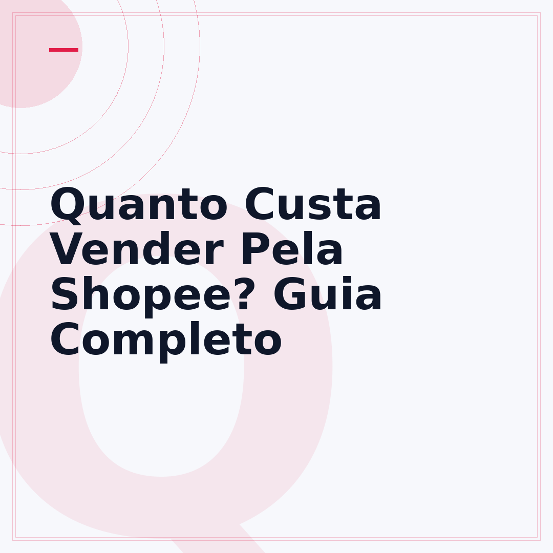 Quanto Custa Vender Pela Shopee? Guia Completo