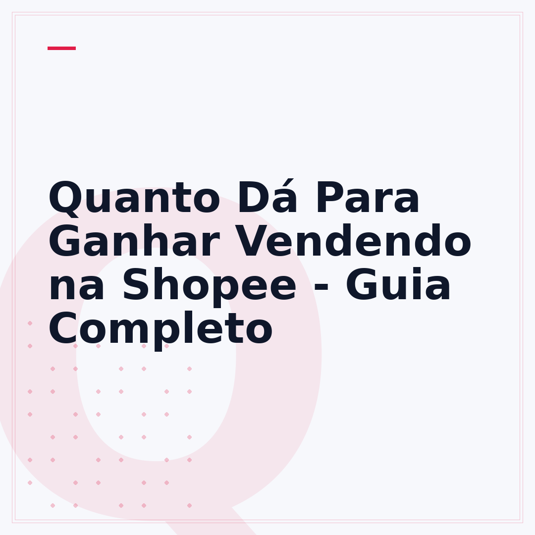 Quanto Dá Para Ganhar Vendendo na Shopee - Guia Completo