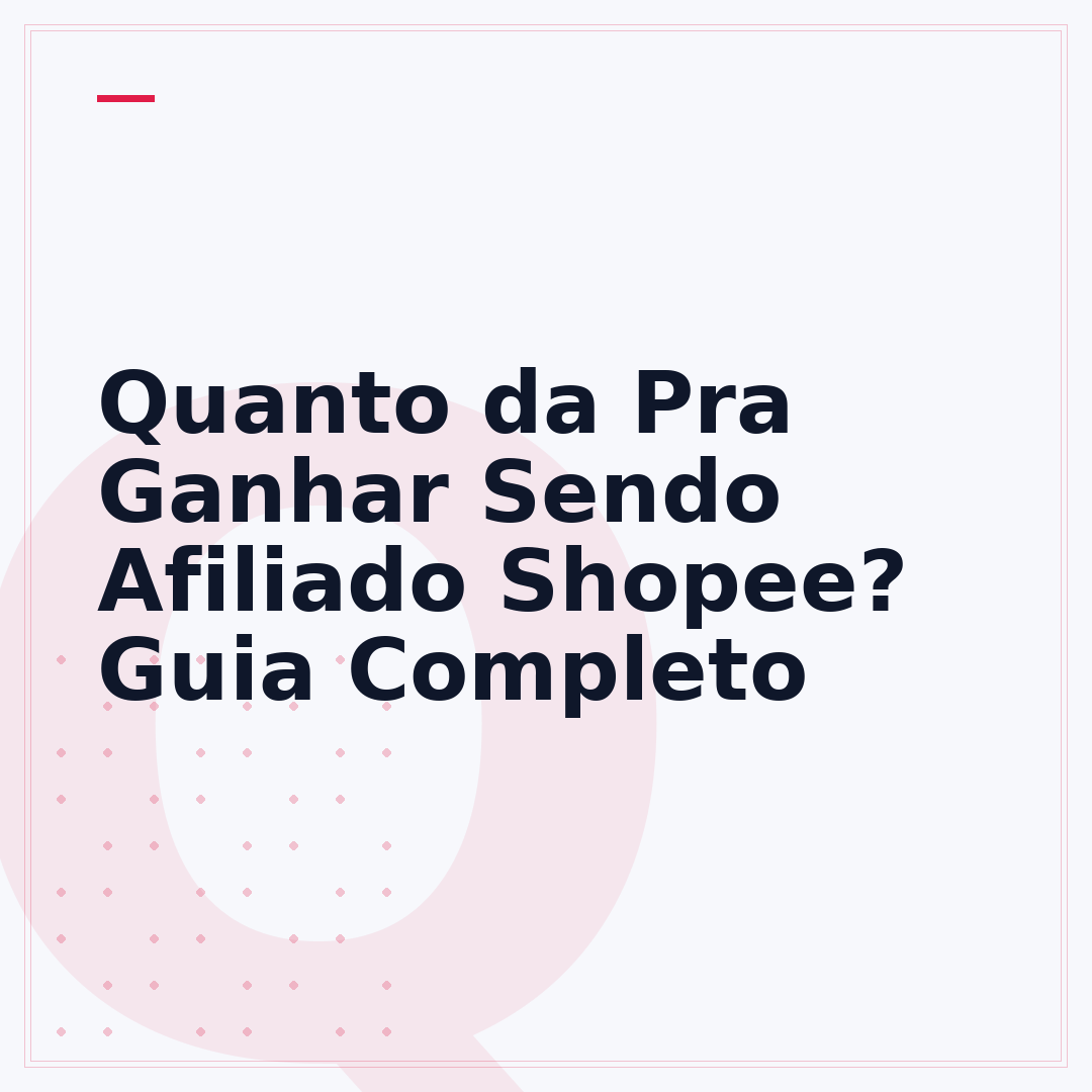 Quanto da Pra Ganhar Sendo Afiliado Shopee? Guia Completo