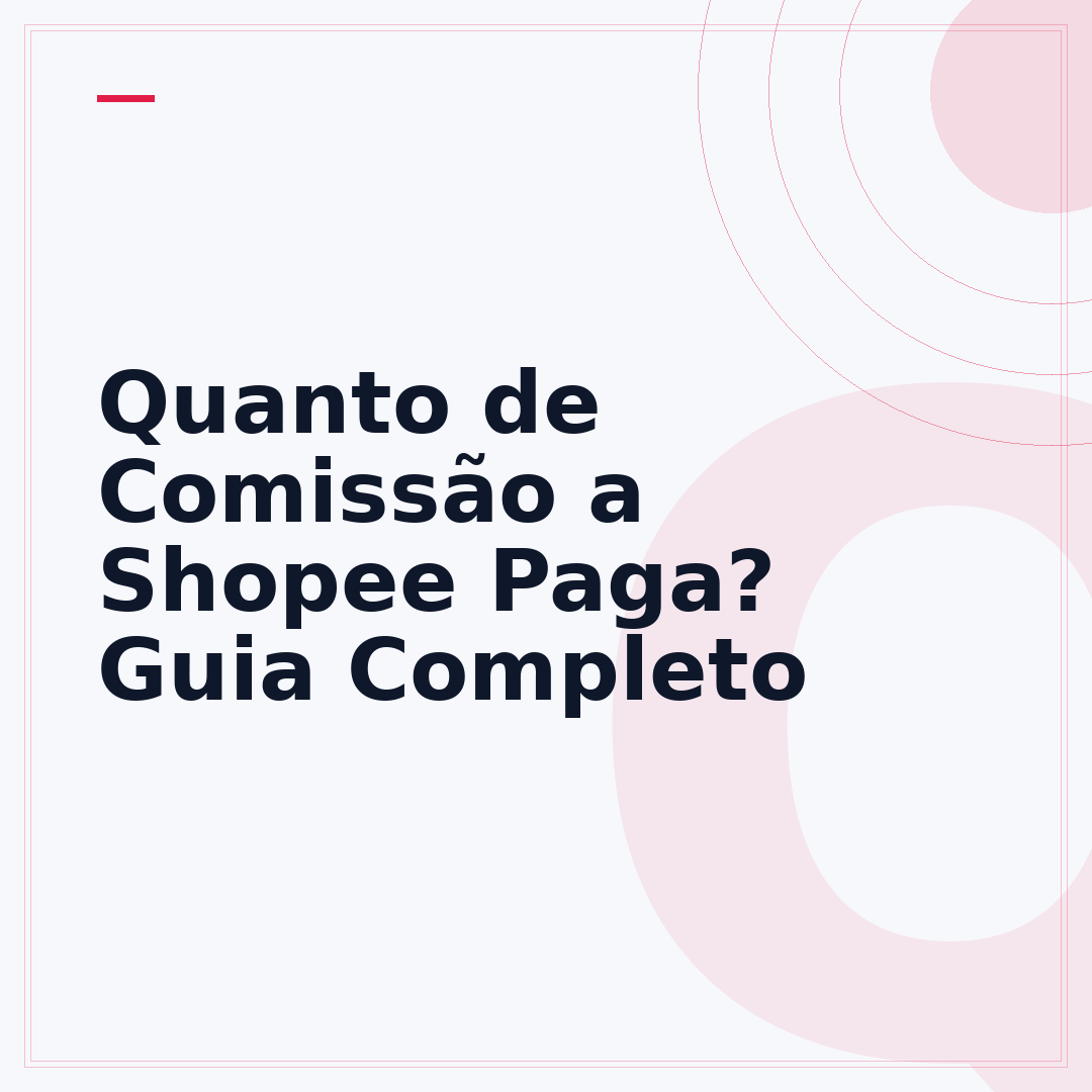Quanto de Comissão a Shopee Paga? Guia Completo
