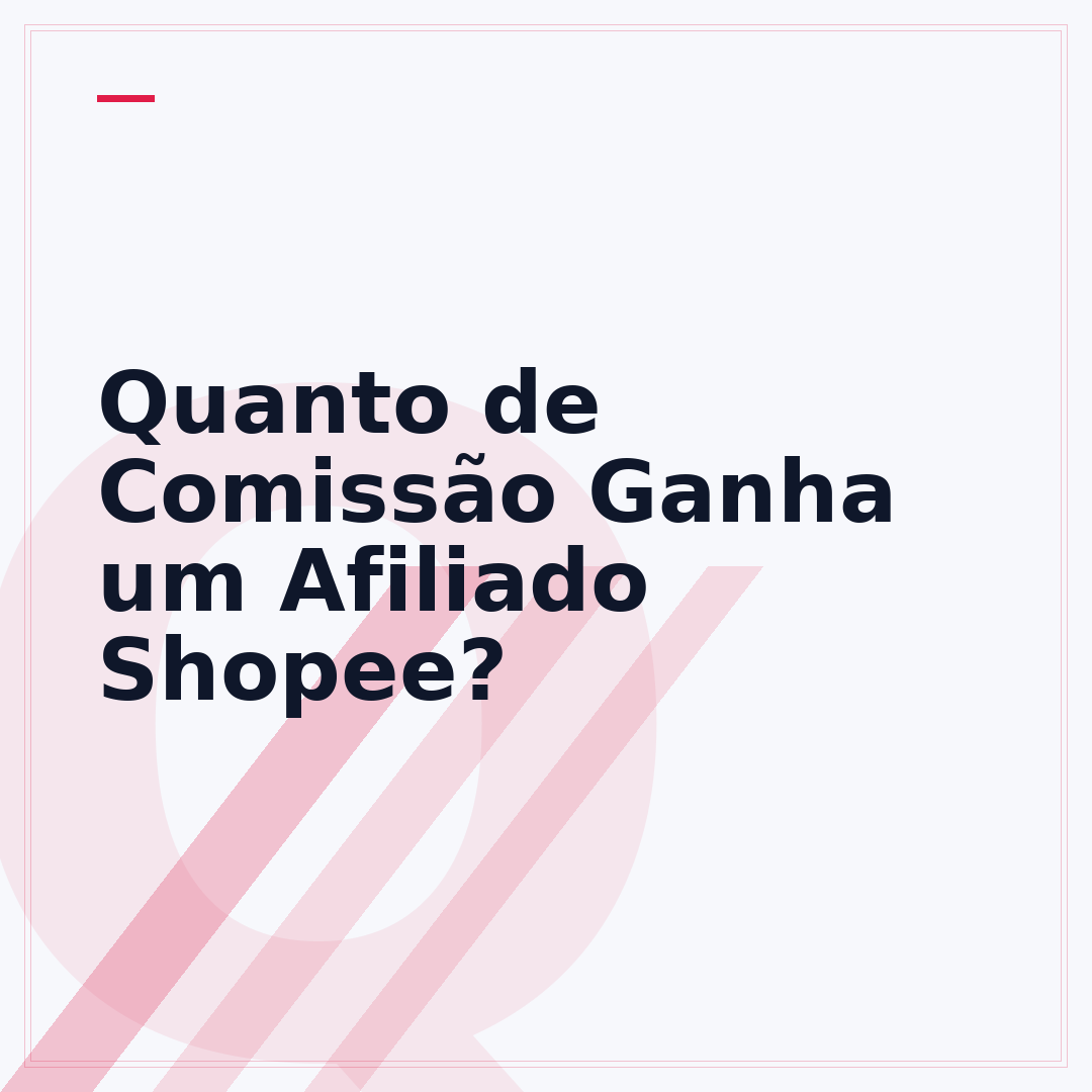 Quanto de Comissão Ganha um Afiliado Shopee?