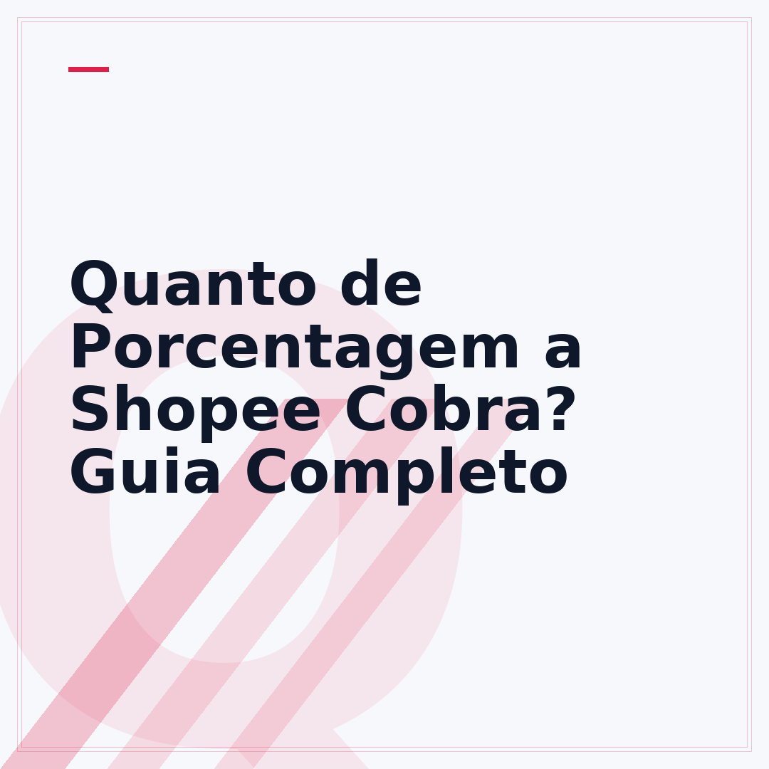 Quanto de Porcentagem a Shopee Cobra? Guia Completo
