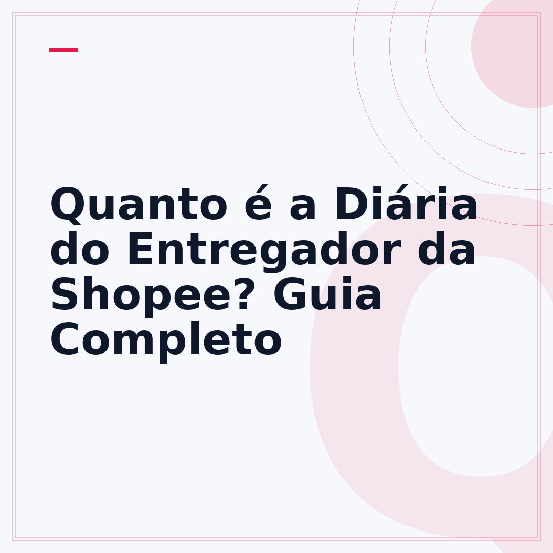 Quanto é a Diária do Entregador da Shopee? Guia Completo