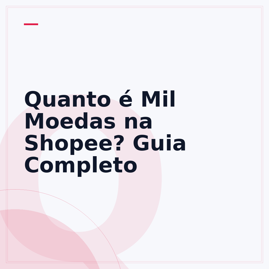 Quanto é Mil Moedas na Shopee? Guia Completo
