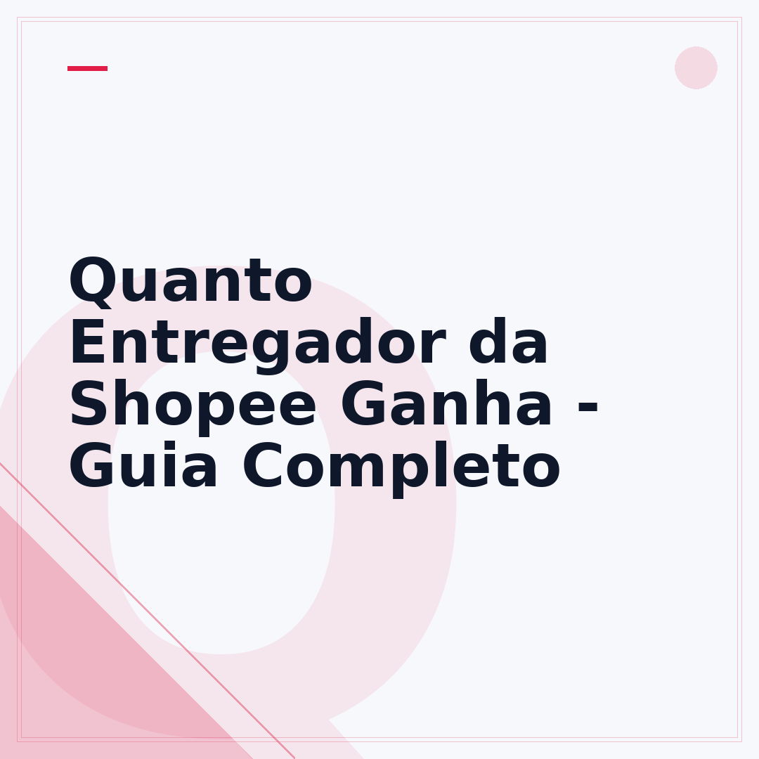 Quanto Entregador da Shopee Ganha - Guia Completo