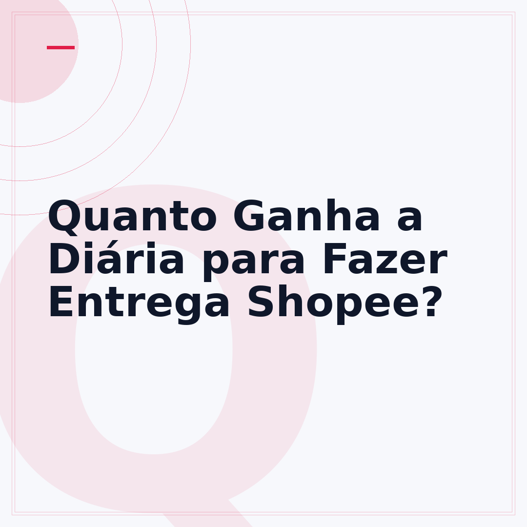 Quanto Ganha a Diária para Fazer Entrega Shopee?