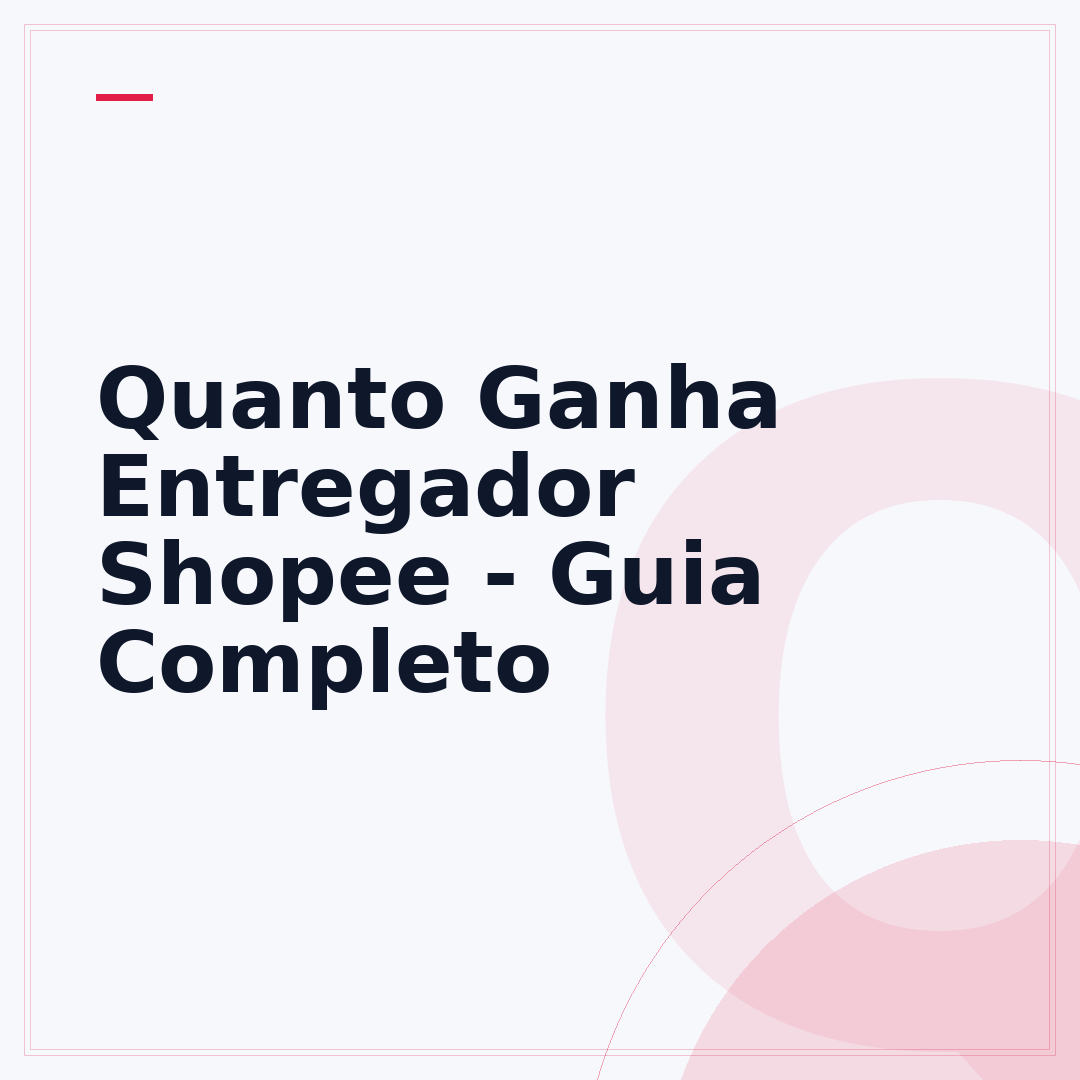 Quanto Ganha Entregador Shopee - Guia Completo