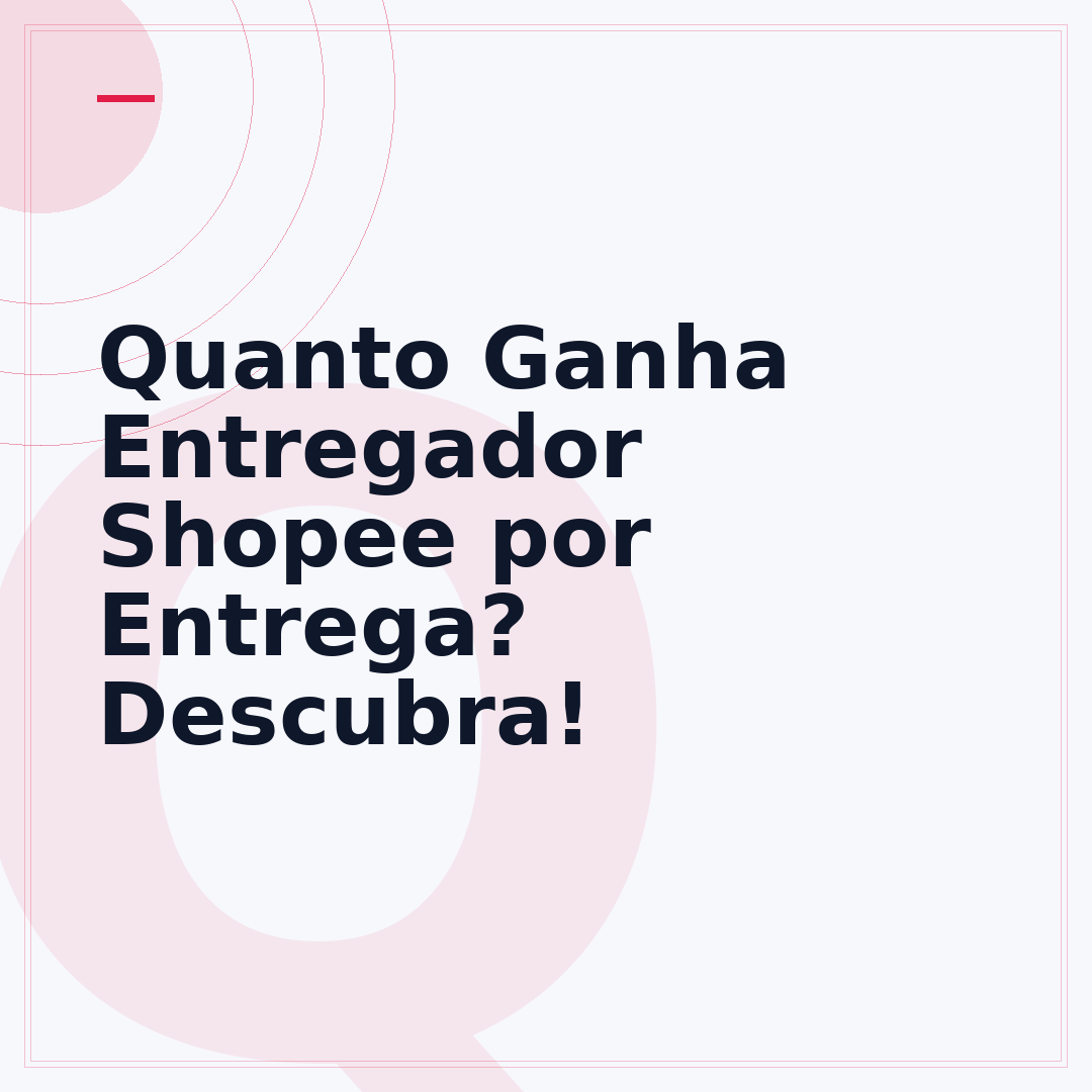 Quanto Ganha Entregador Shopee por Entrega? Descubra!