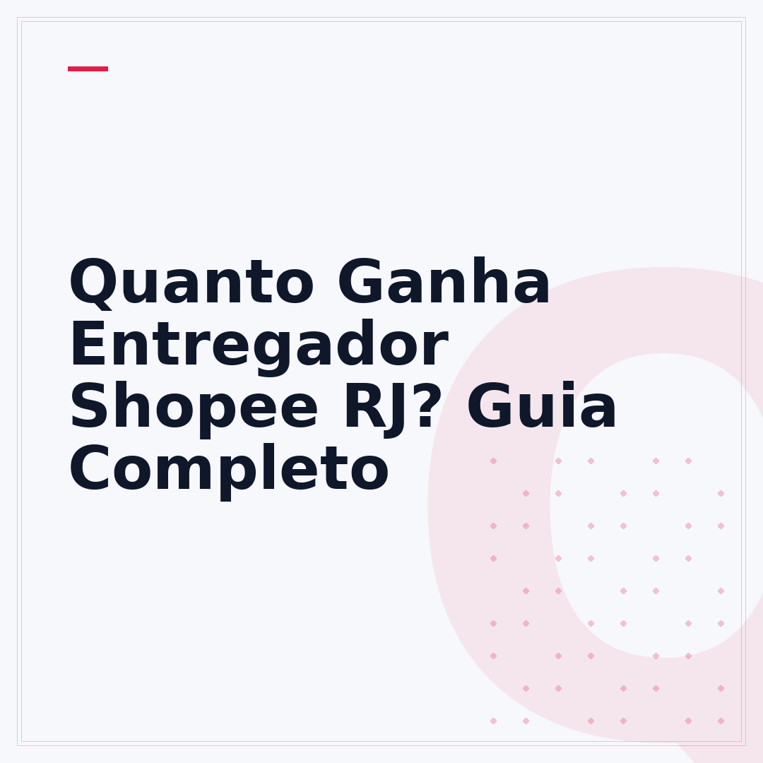 Quanto Ganha Entregador Shopee RJ? Guia Completo