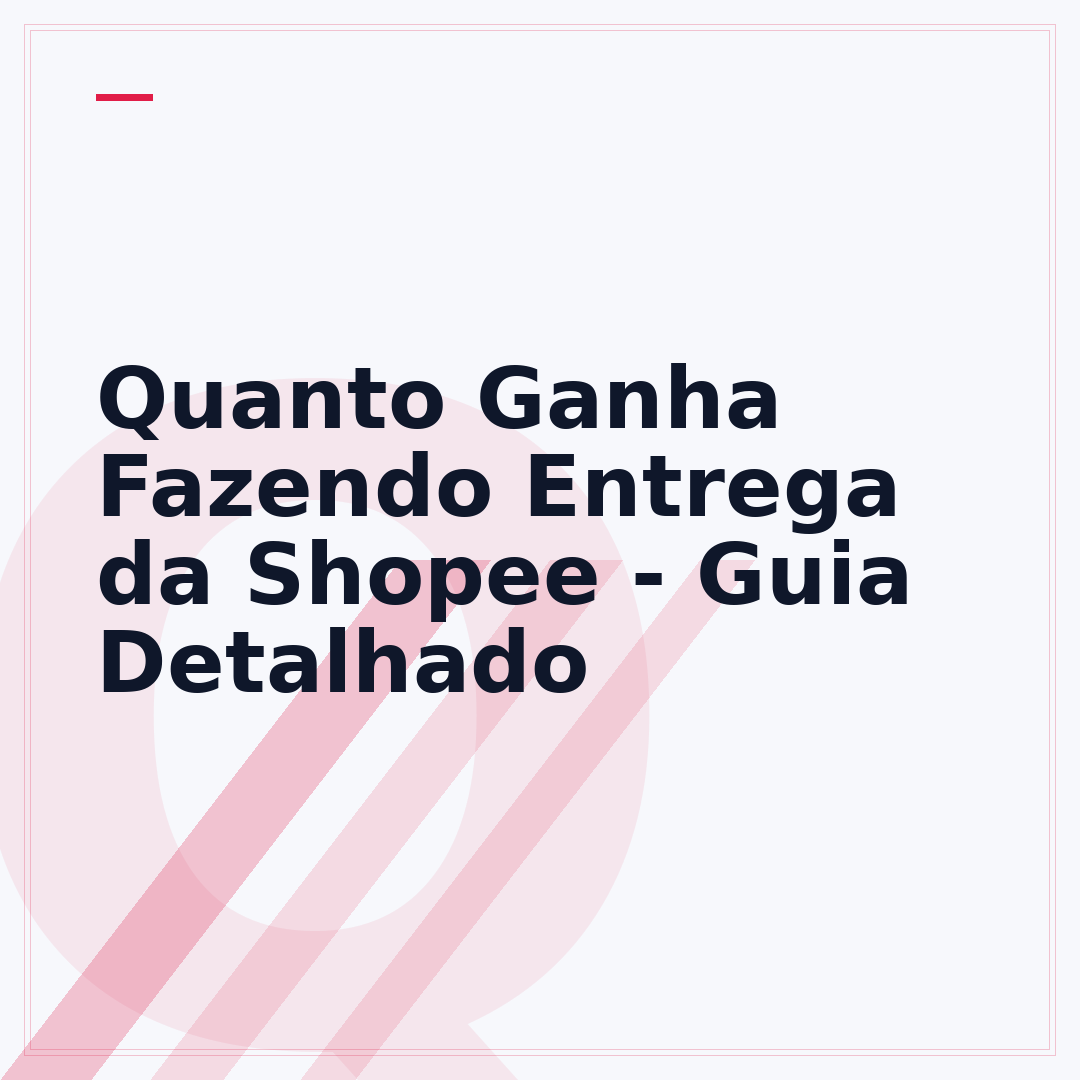 Quanto Ganha Fazendo Entrega da Shopee - Guia Detalhado