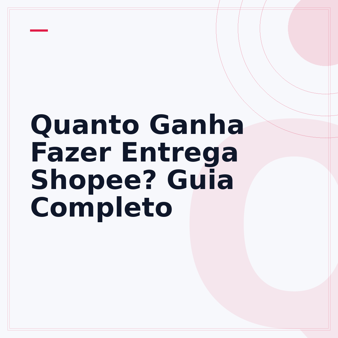 Quanto Ganha Fazer Entrega Shopee? Guia Completo