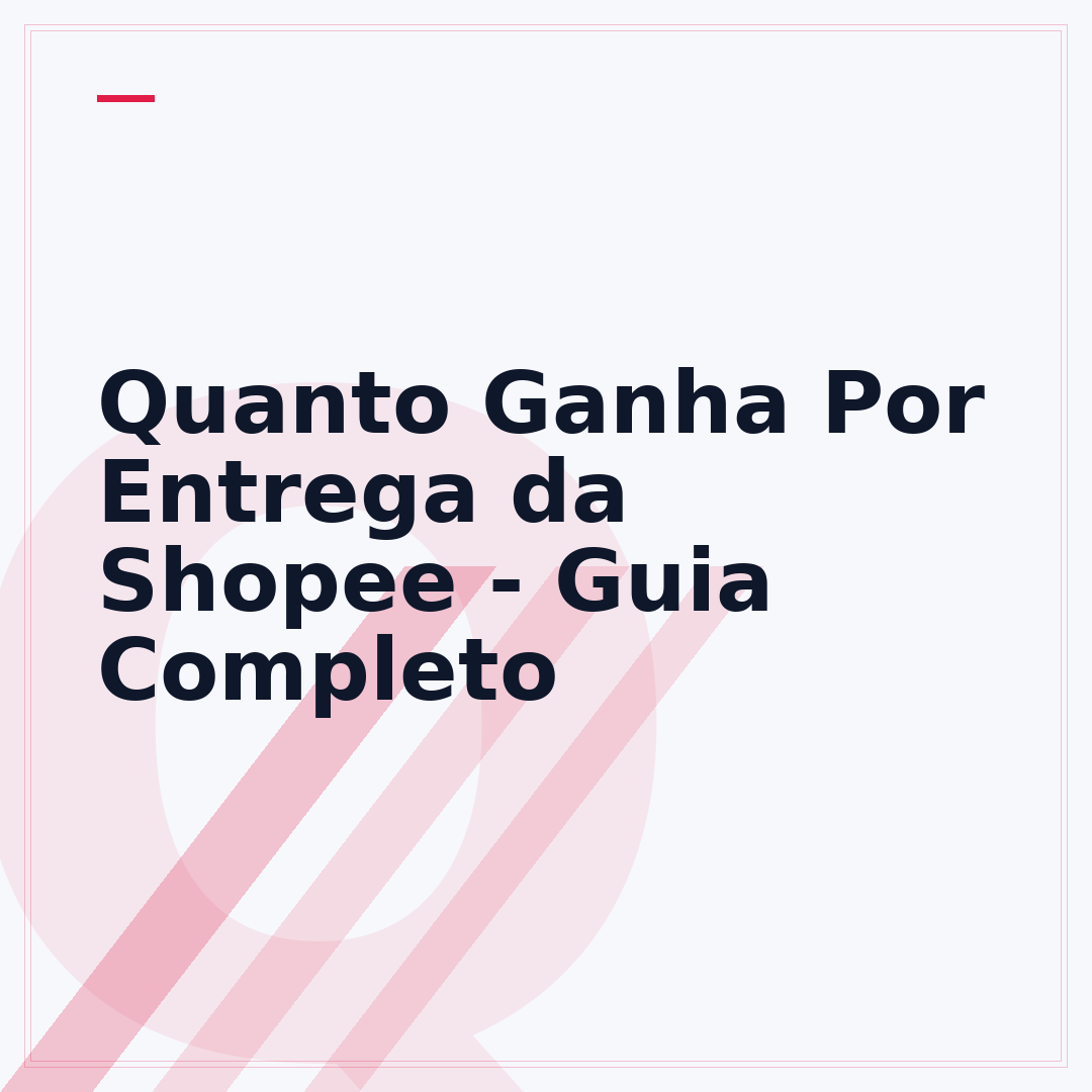 Quanto Ganha Por Entrega da Shopee - Guia Completo