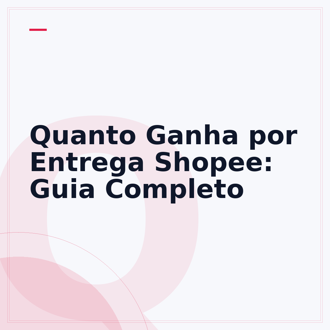 Quanto Ganha por Entrega Shopee: Guia Completo