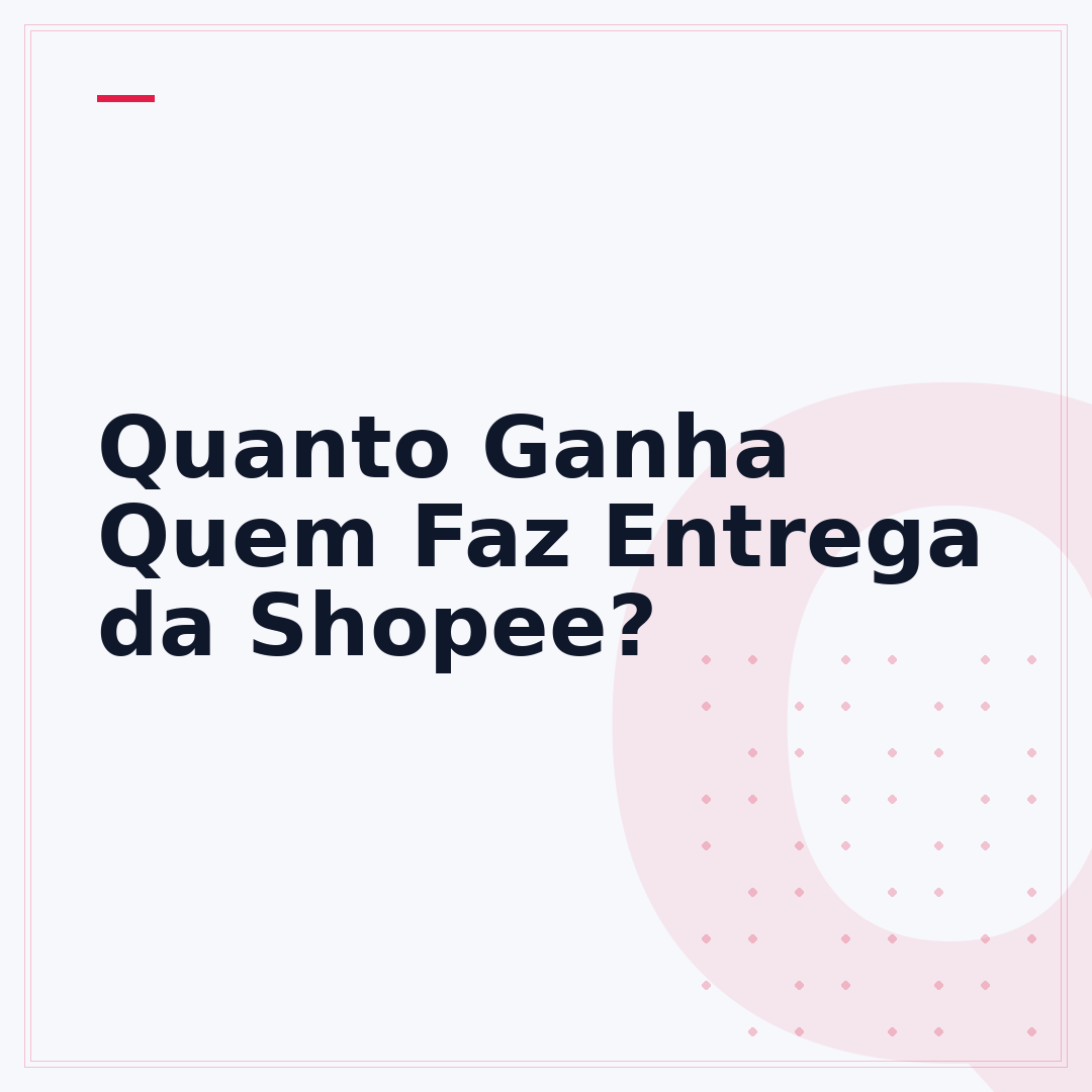 Quanto Ganha Quem Faz Entrega da Shopee?