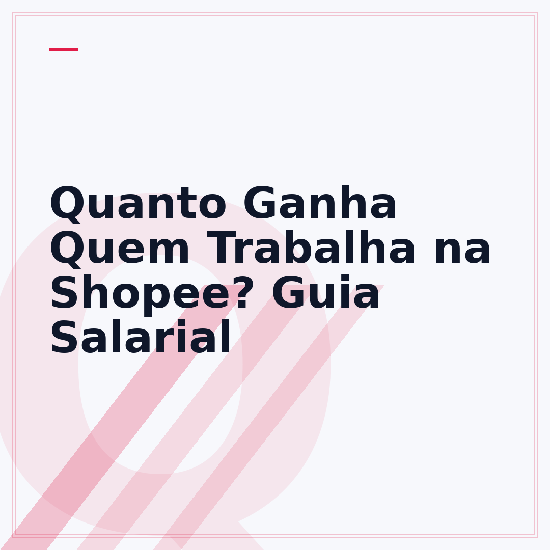 Quanto Ganha Quem Trabalha na Shopee? Guia Salarial