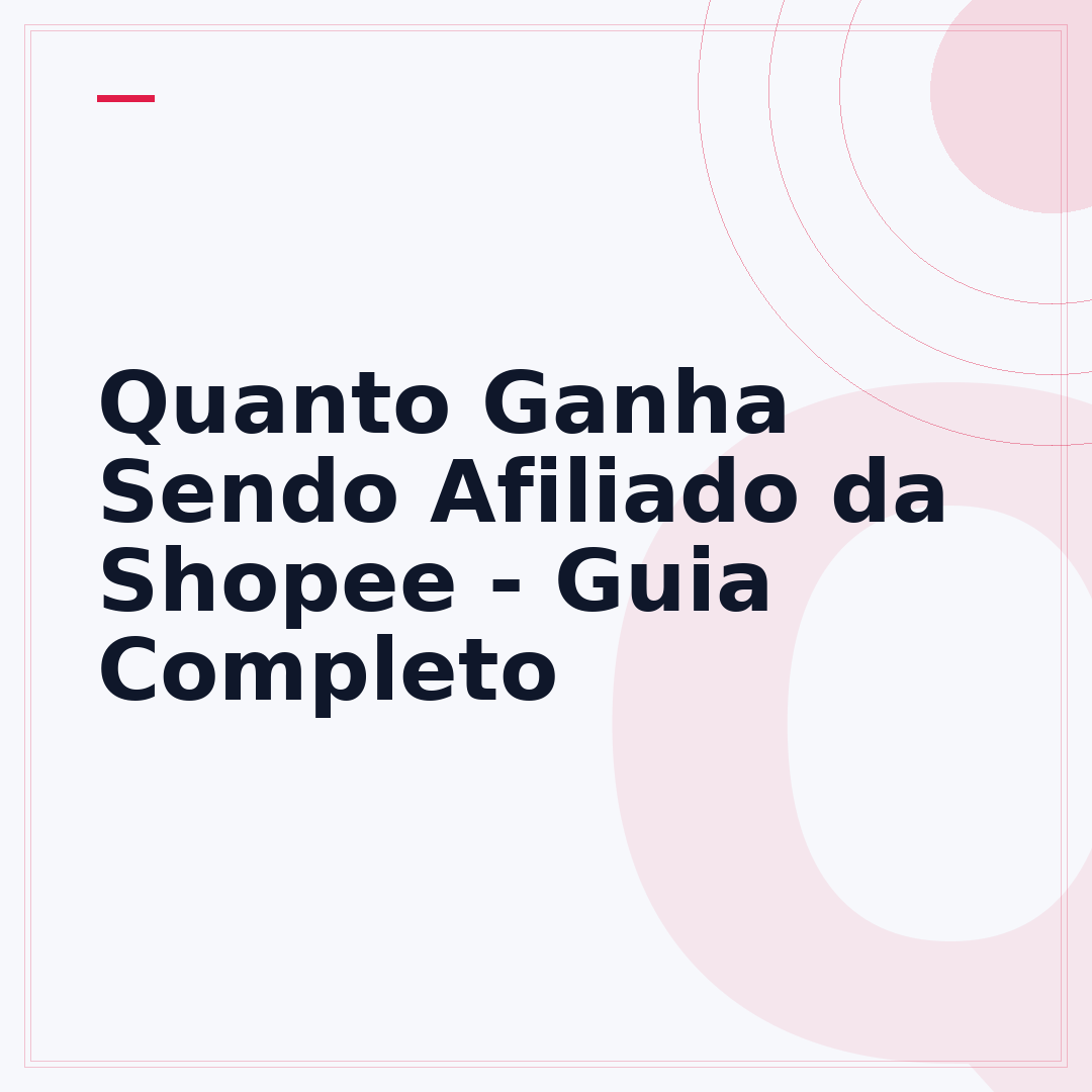 Quanto Ganha Sendo Afiliado da Shopee - Guia Completo