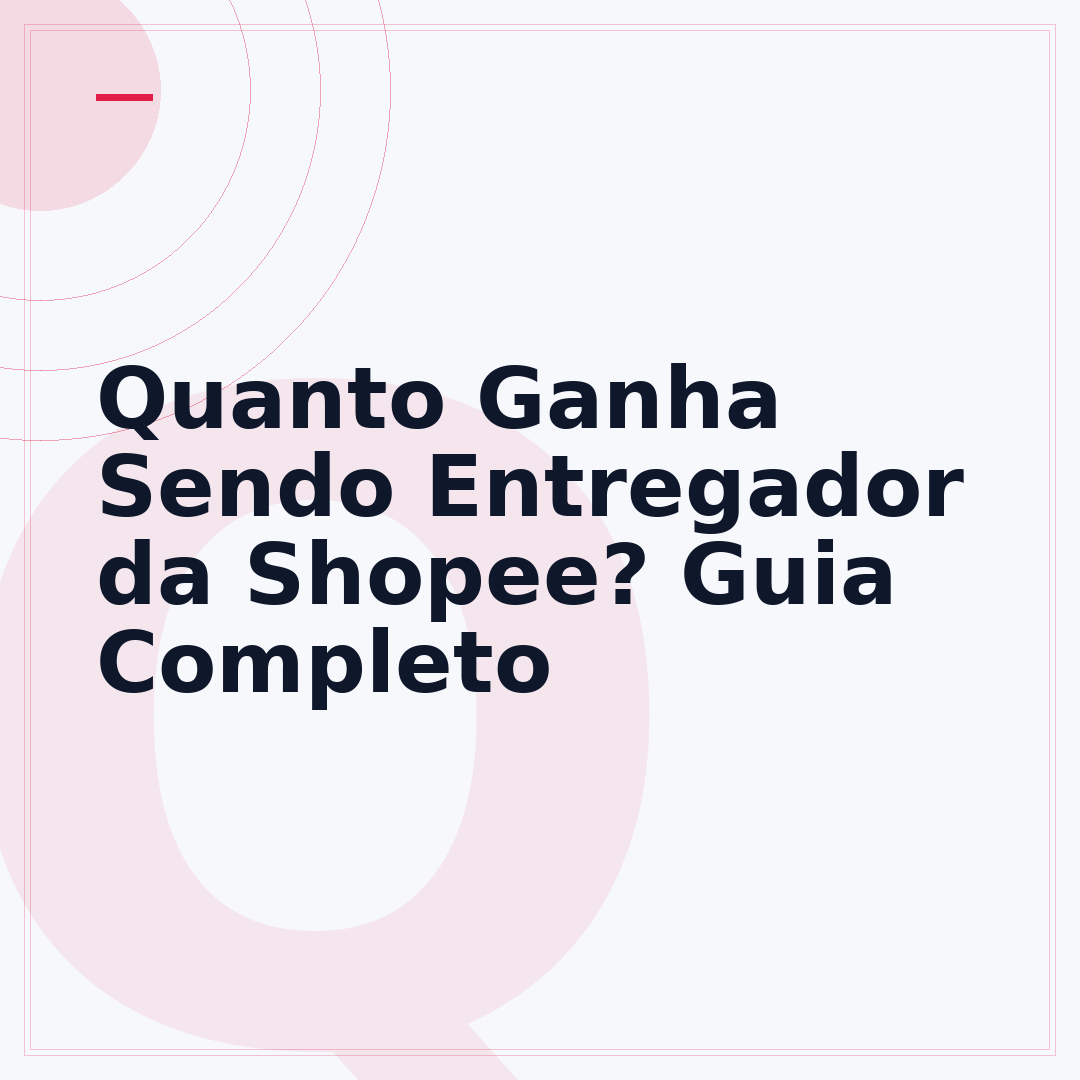 Quanto Ganha Sendo Entregador da Shopee? Guia Completo