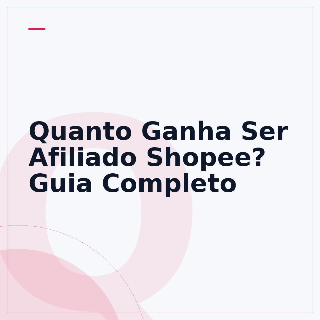 Quanto Ganha Ser Afiliado Shopee? Guia Completo