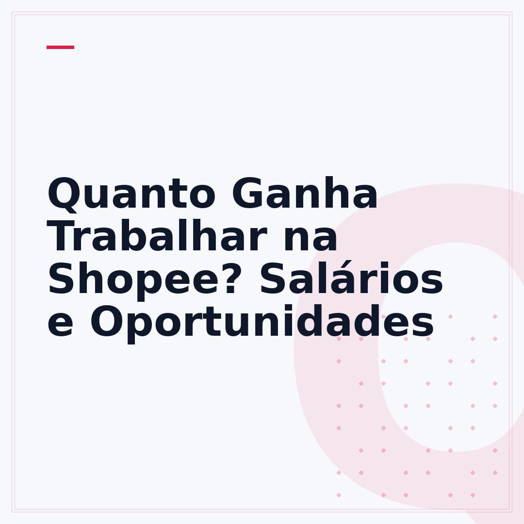 Quanto Ganha Trabalhar na Shopee? Salários e Oportunidades