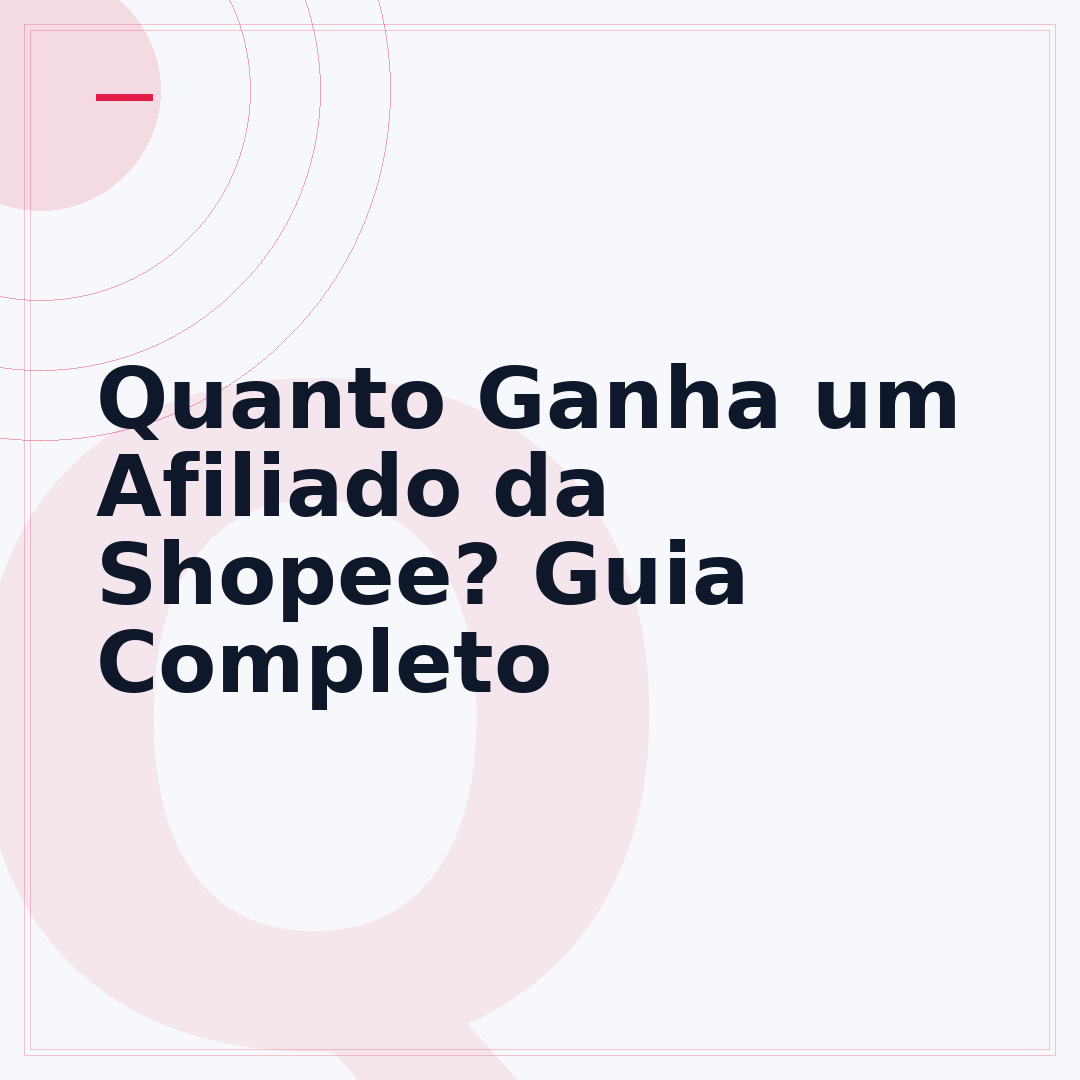 Quanto Ganha um Afiliado da Shopee? Guia Completo